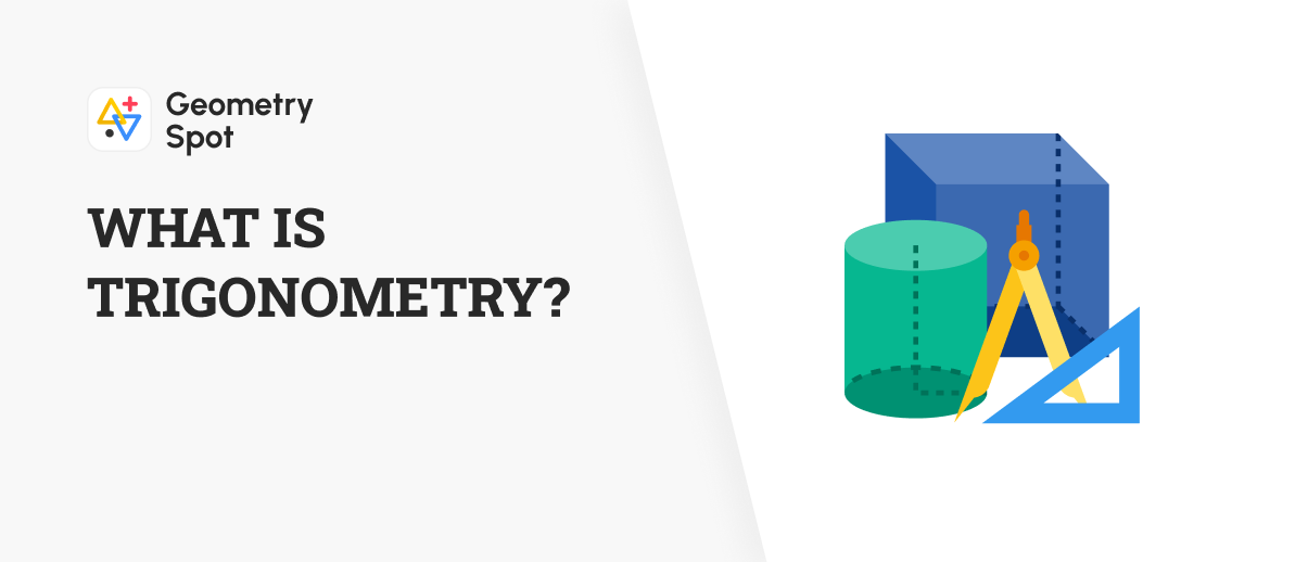 What is Trigonometry? - A Detailed Guide